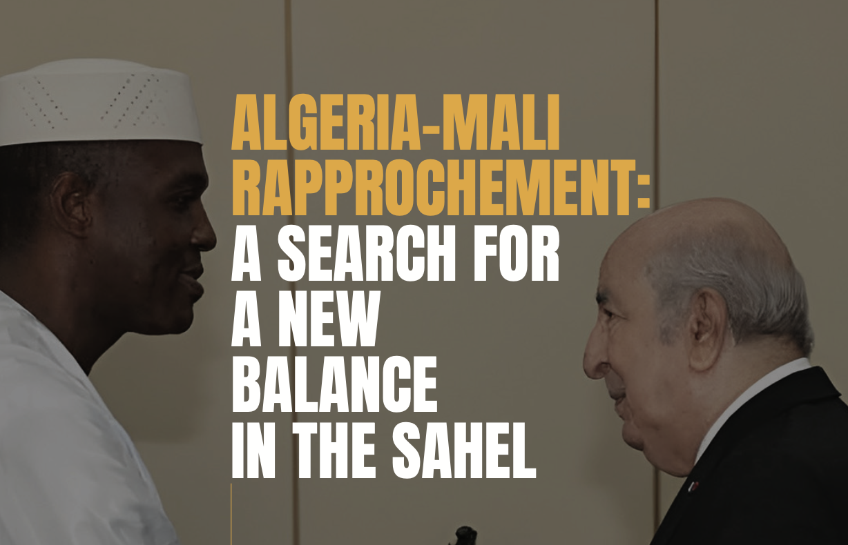 Algeria-Mali Rapprochement: A Search for a New Balance in the Sahel